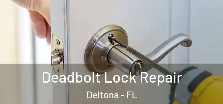  Deadbolt Lock Repair Deltona - FL